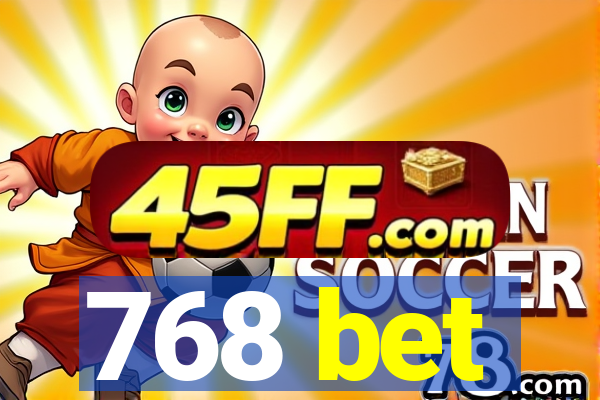 768 bet
